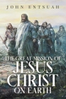 The Great Mission of Jesus Christ on Earth Cover Image