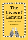 The Lives of Lemurs (Curious Creatures) By Andrea Antinori Cover Image