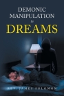 Demonic Manipulation in Dreams By James Solomon Cover Image