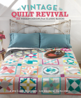 Vintage Quilt Revival: 22 Modern Designs from Classic Blocks By Katie Clark Blakesley, Lee Heinrich, Faith Jones Cover Image
