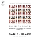 Black on Black: On Our Resilience and Brilliance in America By Daniel Black Cover Image