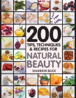 200 Tips, Techniques, and Recipes for Natural Beauty Cover Image