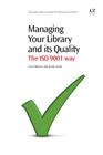 Managing Your Library and Its Quality: The ISO 9001 Way (Chandos Information Professional) Cover Image