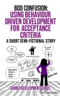 BDD Confusion: Using Behaviour Driven Development for Acceptance Criteria By Chris Lewis Cover Image