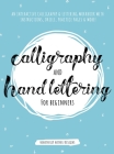 Calligraphy and Hand Lettering for Beginners: An Interactive Calligraphy & Lettering Workbook With Guides, Instructions, Drills, Practice Pages & More By Heartfully Artful Designs Cover Image