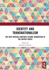 Identity and Transnationalism: The New African Diaspora Second Generation in the United States By Kassahun H. Kebede (Editor) Cover Image