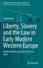 Liberty, Slavery and the Law in Early Modern Western Europe: Omnes Homines Aut Liberi Sunt Aut Servi (Studies in the History of Law and Justice #17) By Filip Batselé Cover Image