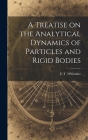 A Treatise on the Analytical Dynamics of Particles and Rigid Bodies Cover Image