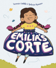 Emilia's Corte By Juleesa Espinoza, Veronica Castillo, Juleesa Espinoza (Illustrator) Cover Image