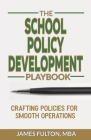 The School Policy Development Playbook: Crafting Policies for Smooth Operations Cover Image