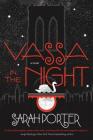Vassa in the Night: A Novel By Sarah Porter Cover Image