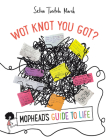 Wot Knot You Got?: Mophead's Guide to Life Cover Image