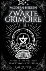 Moderne Heksen Zwarte Grimoire - Spreuken, Aanroepingen, Amuletten en Waarzeggerij voor Heksen en Tovenaars By Amelia Teije Cover Image