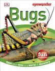 Eye Wonder: Bugs: Open Your Eyes to a World of Discovery Cover Image