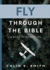 Fly Through the Bible: A Brief Introduction Cover Image