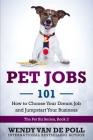 Pet Jobs 101: How to Choose Your Dream Job and Jumpstart Your Business By Wendy Van De Poll Cover Image