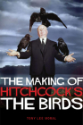 The Making of Hitchcock's The Birds By Tony Lee Moral Cover Image