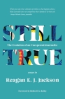 Still True: The Evolution of an Unexpected Journalist By Reagan E. J. Jackson, Robin D. G. Kelley (Foreword by) Cover Image