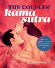 The Couples' Kama Sutra: The Guide to Deepening Your Intimacy with Incredible Sex By Elizabeth McGrath Cover Image