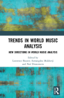 Trends in World Music Analysis: New Directions in World Music Analysis By Lawrence Beaumont Shuster (Editor), Somangshu Mukherji (Editor), Noé Dinnerstein (Editor) Cover Image