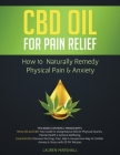 CBD Oil for Pain Relief: 2 Manuscripts - How to Naturally Remedy Physical Pain & Anxiety By Lauren Marshall Cover Image