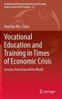 Vocational Education and Training in Times of Economic Crisis: Lessons from Around the World (Technical and Vocational Education and Training: Issues #24) Cover Image