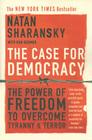The Case For Democracy: The Power of Freedom to Overcome Tyranny and Terror By Natan Sharansky, Ron Dermer Cover Image
