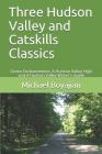 Three Hudson Valley and Catskills Classics: Green Enchantments, A Hudson Valley High and A Hudson Valley Writer's Guide By Michael Boyajian Cover Image