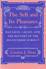 Self and Its Pleasure: Bataille, Lacan, and the History of the Decentered Subject Cover Image