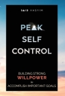 Peak Self-Control: Building Strong Willpower to Accomplish Important Goals Cover Image