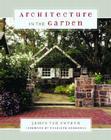Architecture in the Garden By James Van Sweden, Tom Christopher, Penelope Hobhouse (Foreword by) Cover Image