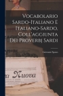Vocabolario Sardo-italiano E Italiano-sardo, Coll'aggiunta Dei Proverbj Sardi By Giovanni Spano Cover Image