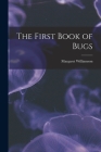 The First Book of Bugs By Margaret Williamson Cover Image