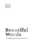 Beautiful Words: A Celebration for Word Lovers By Editors of Whalen Book Works Cover Image