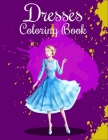 Dresses Coloring Book: Fashion Coloring Book For Kids, Girls, Women, And Fashionistas Great Gift For Fashion Designers And Fashionistas On An By Aayat Publication Cover Image