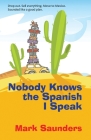 Nobody Knows the Spanish I Speak By Mark Saunders Cover Image