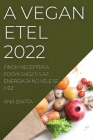A Vega N E Tel 2022: Finom Receptek a Fogya Shoz E S AZ Energia Ja No Vele Se Hez Cover Image