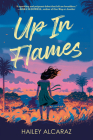 Up in Flames By Hailey Alcaraz Cover Image