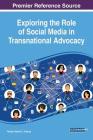 Exploring the Role of Social Media in Transnational Advocacy By Floribert Patrick C. Endong (Editor) Cover Image