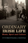 Ordinary Irish Life: Music, Sport and Culture By Méabh Ní Fhuartháin (Editor), David M. Doyle (Editor) Cover Image