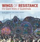 Wings of Resistance: The Giant Kites of Guatemala Cover Image