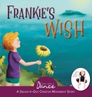 Frankie's Wish: A Wander in the Wonder (A Dance-It-Out Creative Movement Story) By Once Upon A. Dance Cover Image