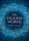 Bahá'u'lláh - The Hidden Words (illustrated) By Bahá'u'lláh, Simon Creedy (Designed by) Cover Image