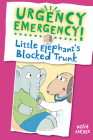 Little Elephant's Blocked Trunk (Urgency Emergency!) By Dosh Archer Cover Image