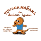 Tijuana Mañana the Anxious Iguana Cover Image