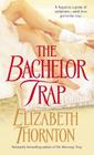 The Bachelor Trap: A Novel (The Trap Trilogy #2) By Elizabeth Thornton Cover Image