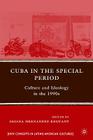 Cuba in the Special Period: Culture and Ideology in the 1990s (New Directions in Latino American Cultures) By A. Hernandez-Reguant (Editor) Cover Image