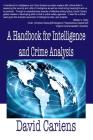 A Handbook for Intelligence and Crime Analysis By David Cariens Cover Image