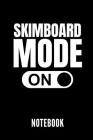 Skimboard Mode on Notebook: Geschenkidee Für Skimboarder - Notizbuch Mit 110 Linierten Seiten - Format 6x9 Din A5 - Soft Cover Matt - Klick Auf De Cover Image