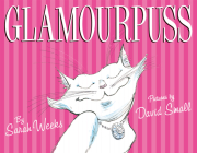 Glamourpuss By Sarah Weeks, David Small (Illustrator) Cover Image
